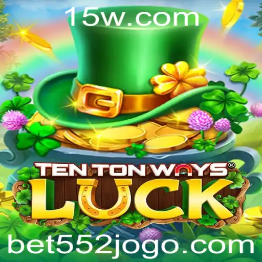 Descubra o Fascinante Mundo do Jogo TenTonWaysLuck com Bet552